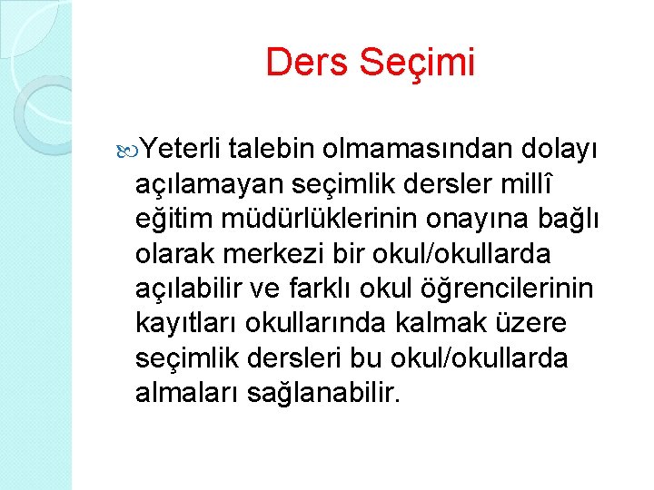 Ders Seçimi Yeterli talebin olmamasından dolayı açılamayan seçimlik dersler millî eğitim müdürlüklerinin onayına bağlı