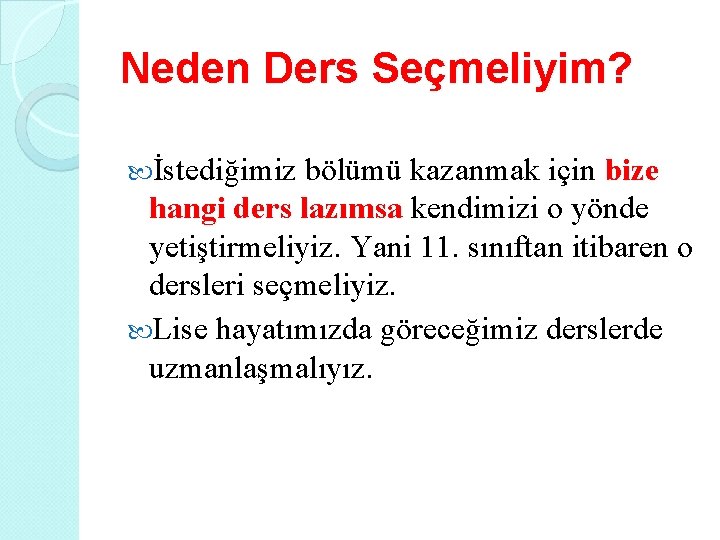 Neden Ders Seçmeliyim? İstediğimiz bölümü kazanmak için bize hangi ders lazımsa kendimizi o yönde