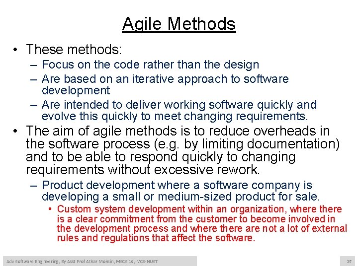 Agile Methods • These methods: – Focus on the code rather than the design