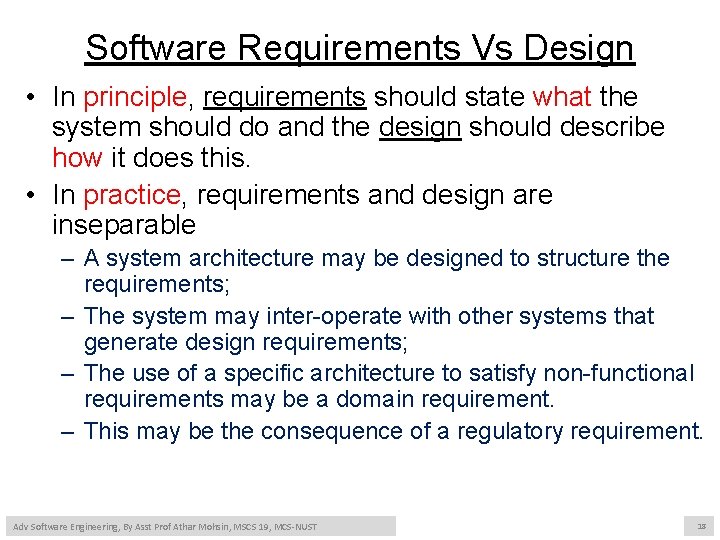 Software Requirements Vs Design • In principle, requirements should state what the system should