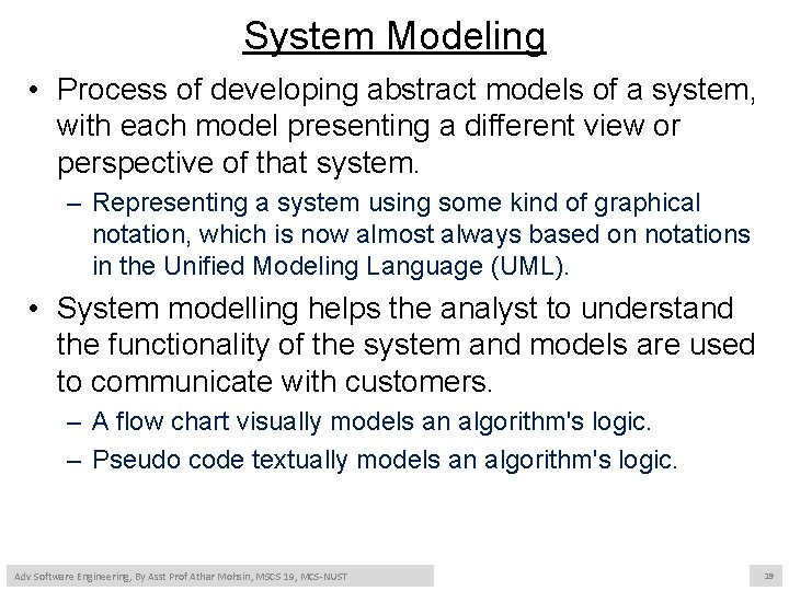 System Modeling • Process of developing abstract models of a system, with each model