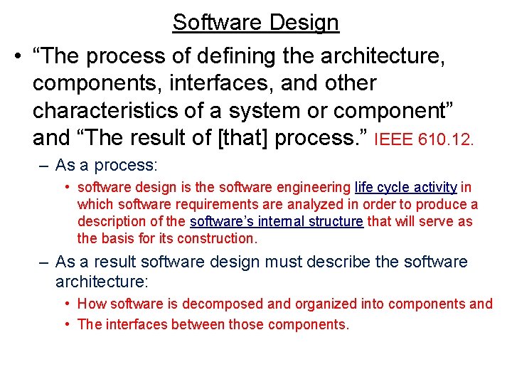 Software Design • “The process of defining the architecture, components, interfaces, and other characteristics