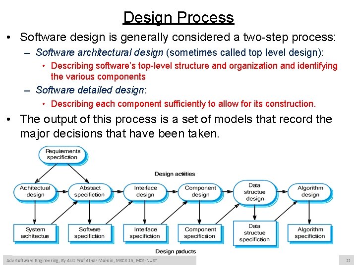 Design Process • Software design is generally considered a two-step process: – Software architectural