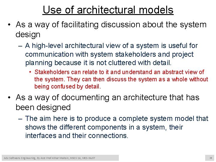 Use of architectural models • As a way of facilitating discussion about the system