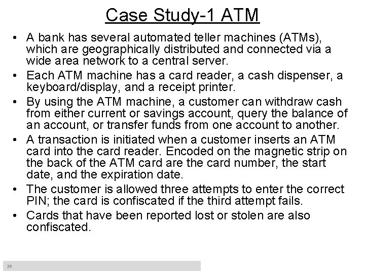 Case Study-1 ATM • A bank has several automated teller machines (ATMs), which are