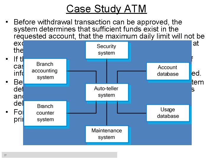 Case Study ATM • Before withdrawal transaction can be approved, the system determines that