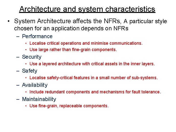 Architecture and system characteristics • System Architecture affects the NFRs, A particular style chosen