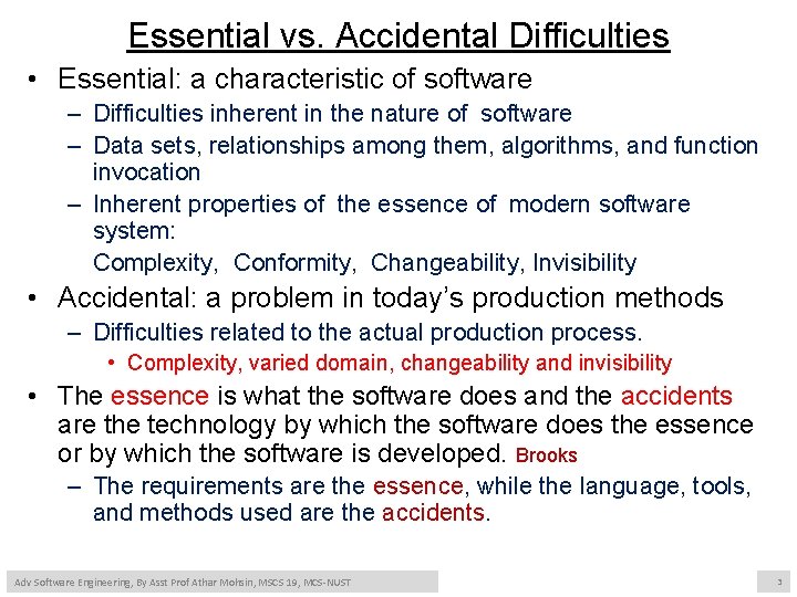 Essential vs. Accidental Difficulties • Essential: a characteristic of software – Difficulties inherent in