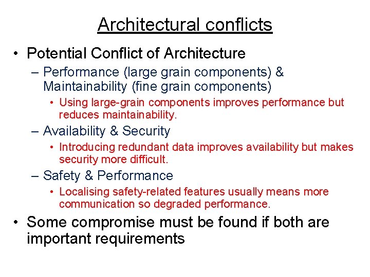 Architectural conflicts • Potential Conflict of Architecture – Performance (large grain components) & Maintainability