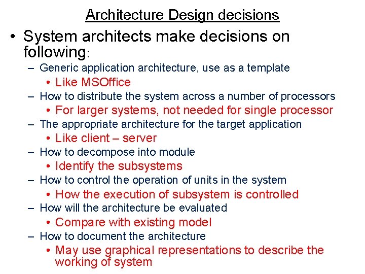 Architecture Design decisions • System architects make decisions on following: – Generic application architecture,