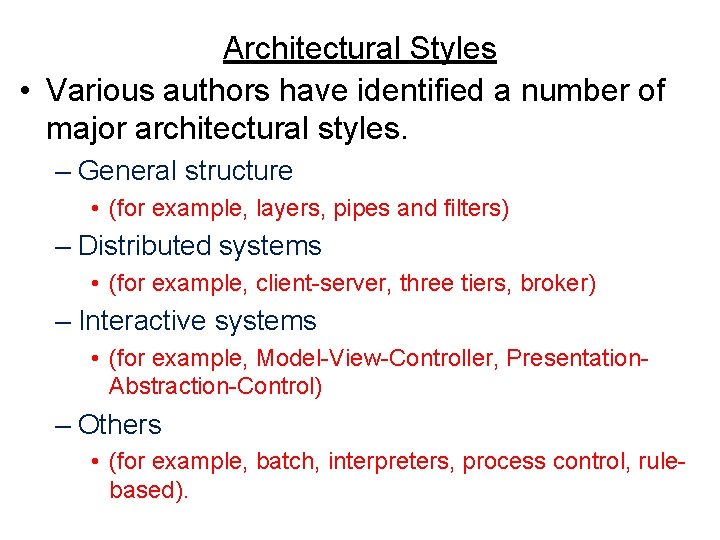 Architectural Styles • Various authors have identified a number of major architectural styles. –