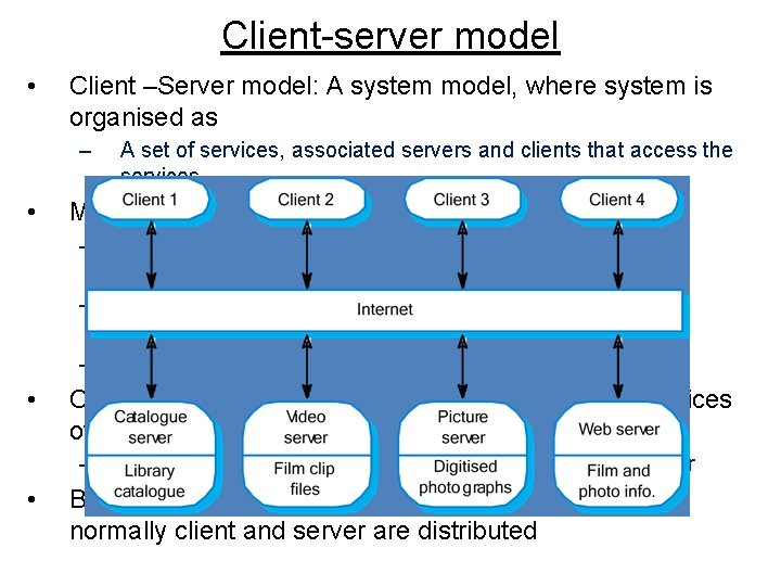 Client-server model • Client –Server model: A system model, where system is organised as