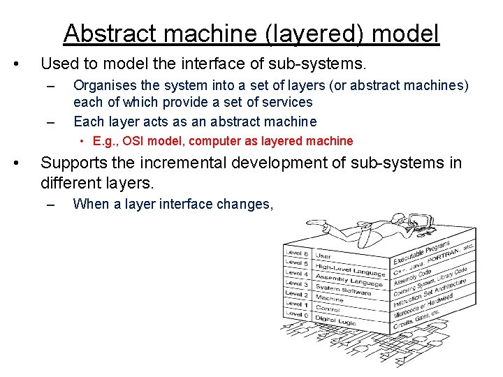 Abstract machine (layered) model • Used to model the interface of sub-systems. – –