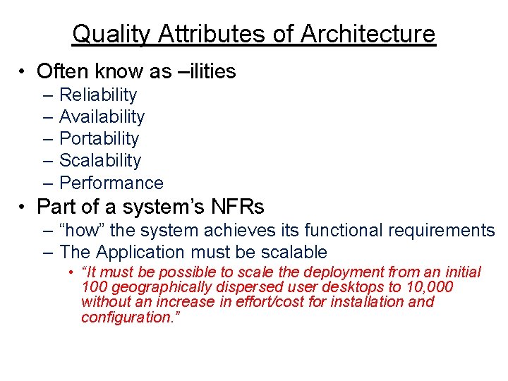 Quality Attributes of Architecture • Often know as –ilities – Reliability – Availability –