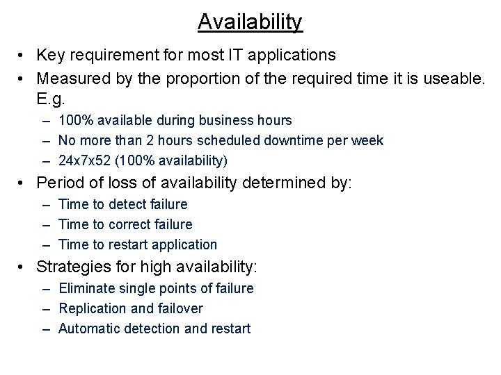 Availability • Key requirement for most IT applications • Measured by the proportion of