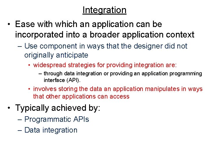 Integration • Ease with which an application can be incorporated into a broader application