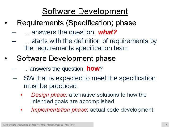 Software Development • Requirements (Specification) phase – – • . . . answers the