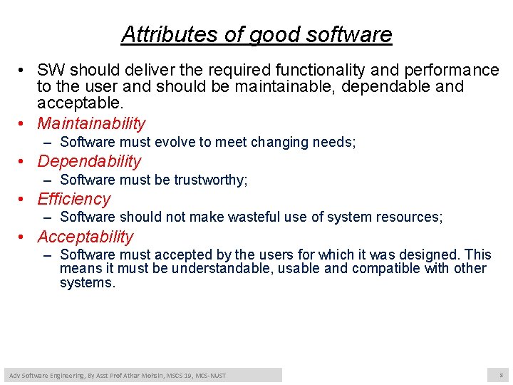 Attributes of good software • SW should deliver the required functionality and performance to