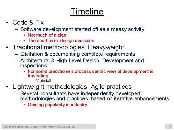 Timeline • Code & Fix – Software development started off as a messy activity