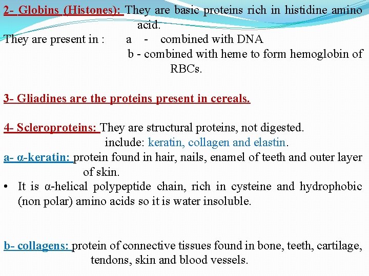 2 - Globins (Histones): They are basic proteins rich in histidine amino acid. They