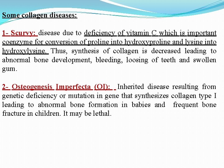 Some collagen diseases: 1 - Scurvy: disease due to deficiency of vitamin C which