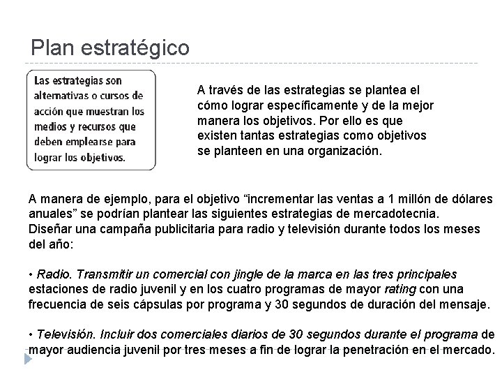 Plan estratégico A través de las estrategias se plantea el cómo lograr específicamente y