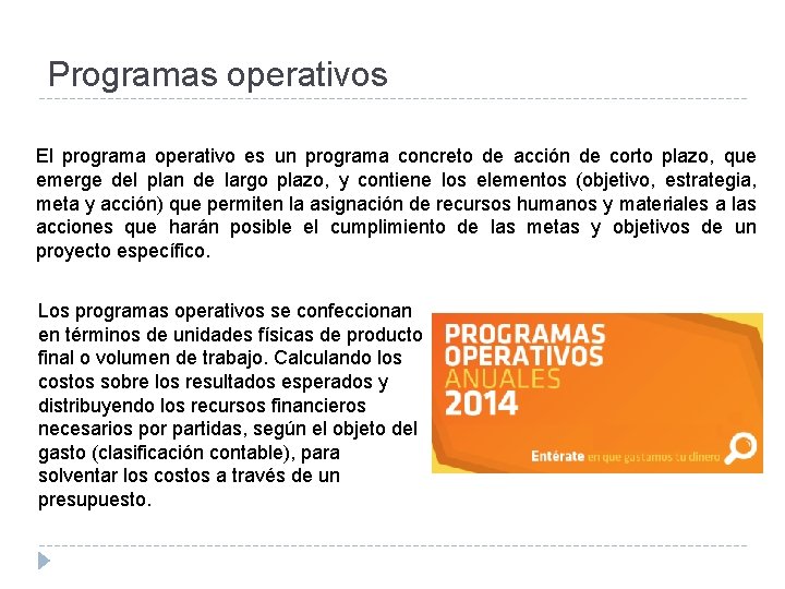 Programas operativos El programa operativo es un programa concreto de acción de corto plazo,