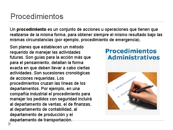 Procedimientos Un procedimiento es un conjunto de acciones u operaciones que tienen que realizarse