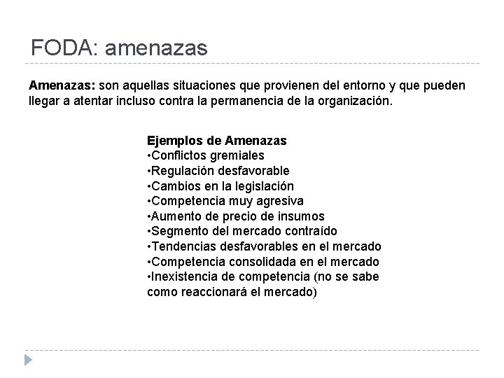 FODA: amenazas Amenazas: son aquellas situaciones que provienen del entorno y que pueden llegar