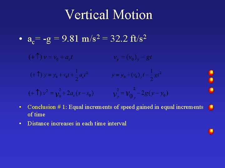 Vertical Motion • ac= -g = 9. 81 m/s 2 = 32. 2 ft/s