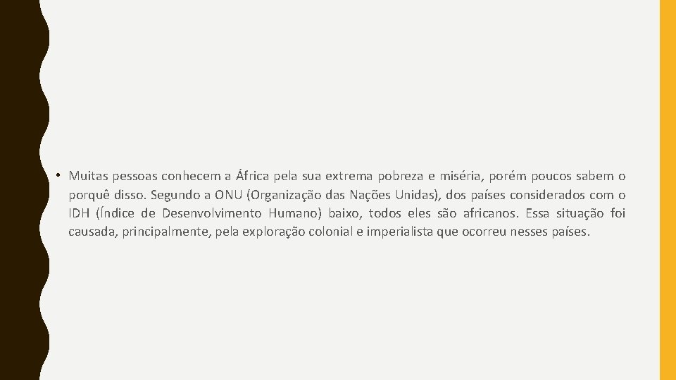  • Muitas pessoas conhecem a África pela sua extrema pobreza e miséria, porém