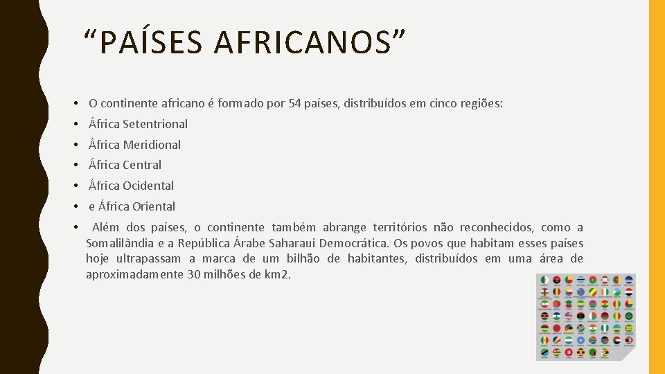 “PAÍSES AFRICANOS” • O continente africano é formado por 54 países, distribuídos em cinco