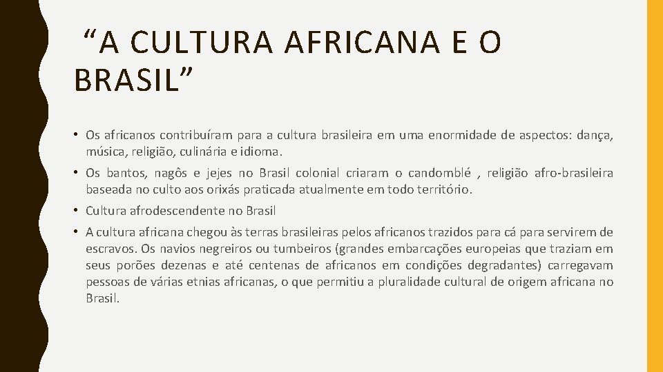 “A CULTURA AFRICANA E O BRASIL” • Os africanos contribuíram para a cultura brasileira