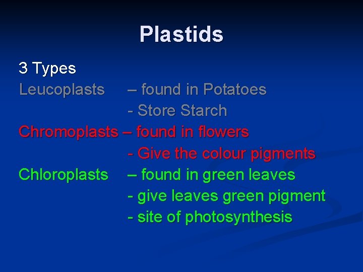 Plastids 3 Types Leucoplasts – found in Potatoes - Store Starch Chromoplasts – found