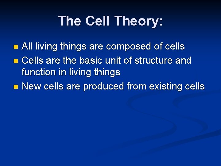 The Cell Theory: All living things are composed of cells n Cells are the