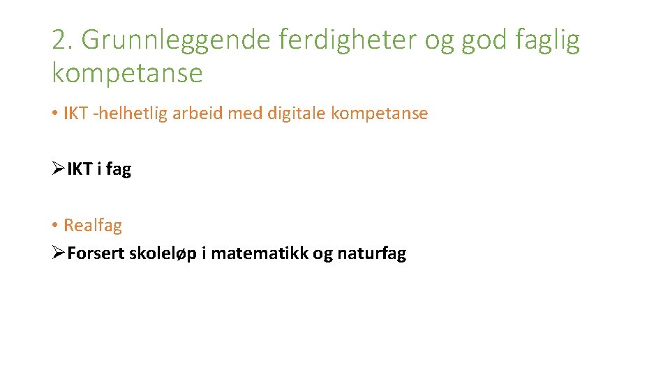 2. Grunnleggende ferdigheter og god faglig kompetanse • IKT -helhetlig arbeid med digitale kompetanse