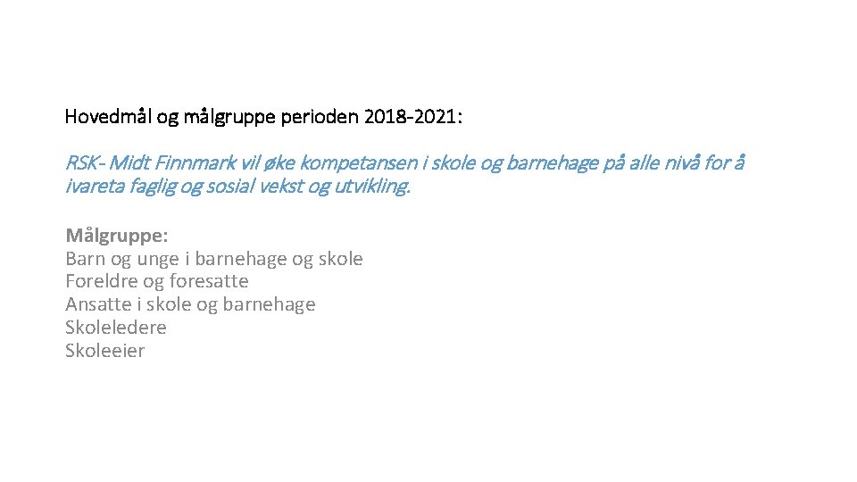 Hovedmål og målgruppe perioden 2018 -2021: RSK- Midt Finnmark vil øke kompetansen i skole