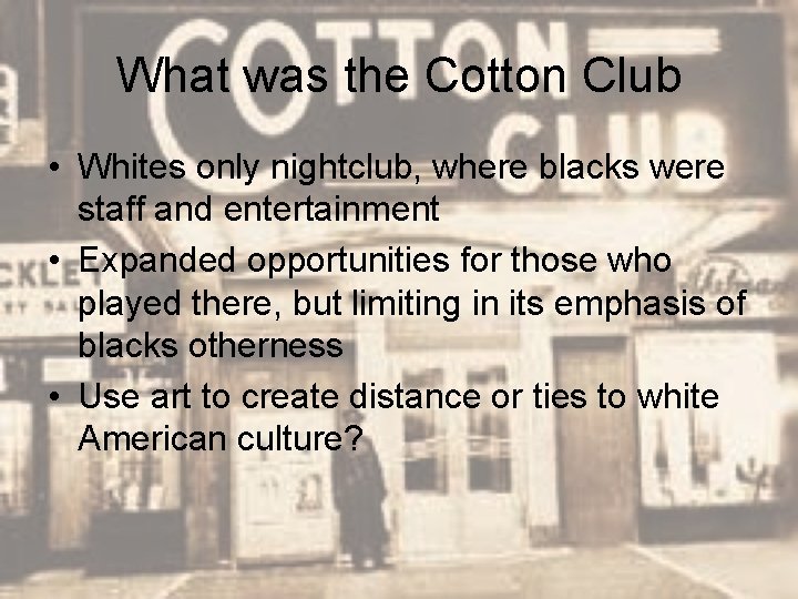What was the Cotton Club • Whites only nightclub, where blacks were staff and