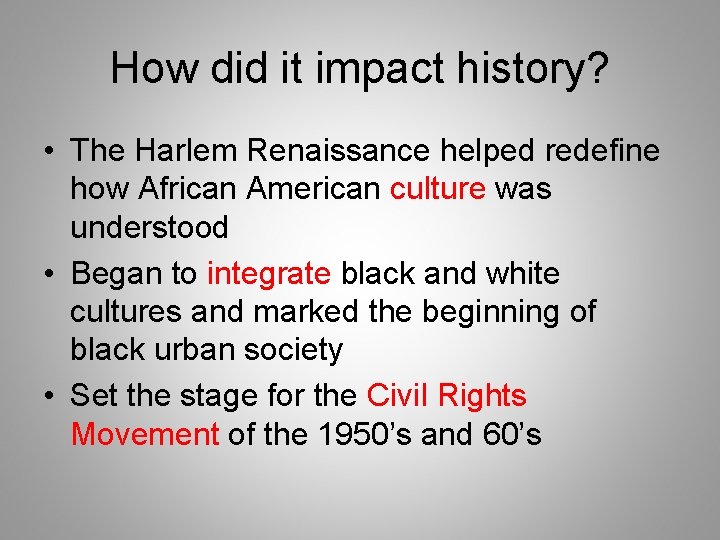 How did it impact history? • The Harlem Renaissance helped redefine how African American