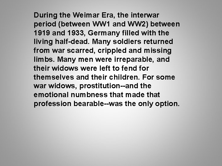 During the Weimar Era, the interwar period (between WW 1 and WW 2) between