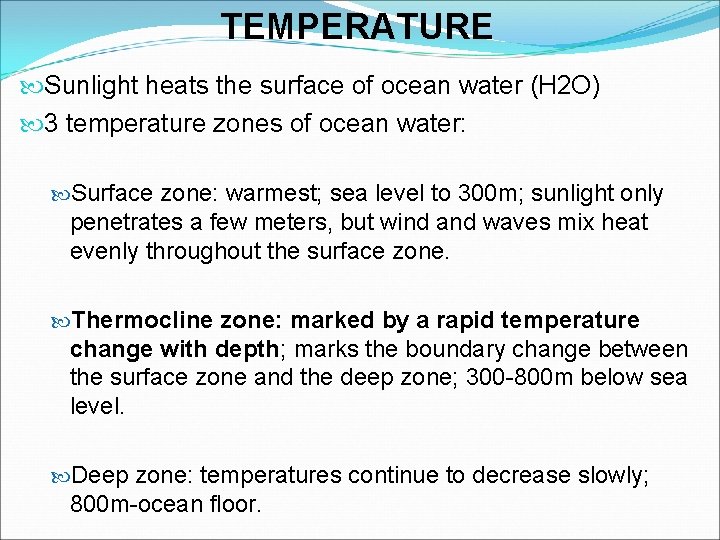 TEMPERATURE Sunlight heats the surface of ocean water (H 2 O) 3 temperature zones