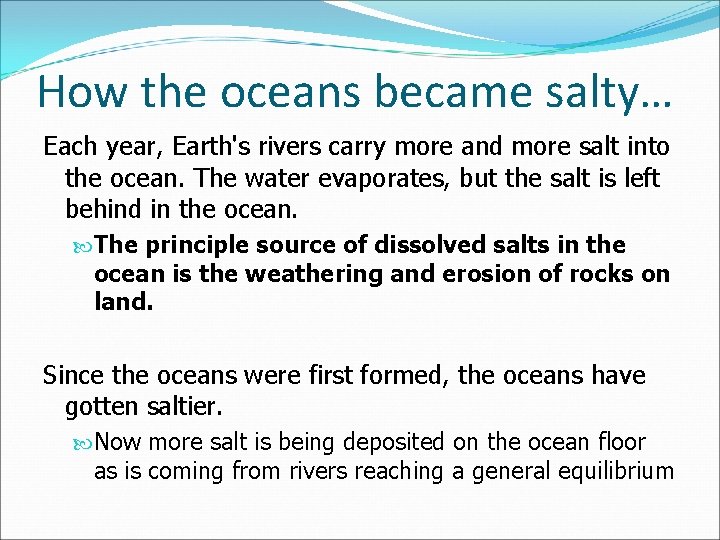 How the oceans became salty… Each year, Earth's rivers carry more and more salt