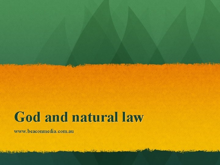 God and natural law www. beaconmedia. com. au 