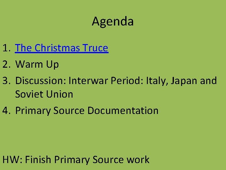Agenda 1. The Christmas Truce 2. Warm Up 3. Discussion: Interwar Period: Italy, Japan