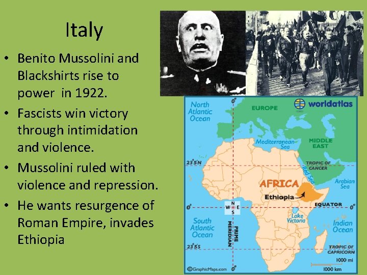 Italy • Benito Mussolini and Blackshirts rise to power in 1922. • Fascists win