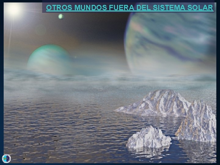 OTROS MUNDOS FUERA DEL SISTEMA SOLAR 