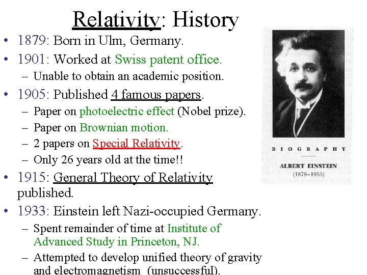 Relativity: History • 1879: Born in Ulm, Germany. • 1901: Worked at Swiss patent