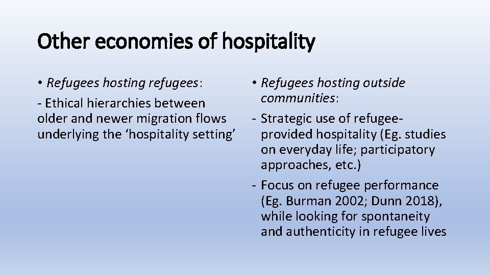 Other economies of hospitality • Refugees hosting refugees: - Ethical hierarchies between older and