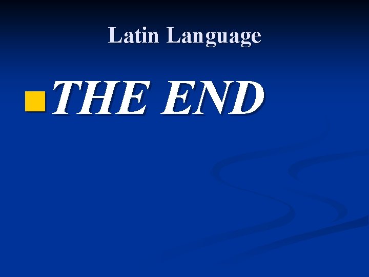 Latin Language n. THE END 