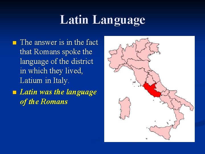 Latin Language n n The answer is in the fact that Romans spoke the